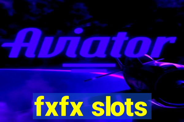 fxfx slots